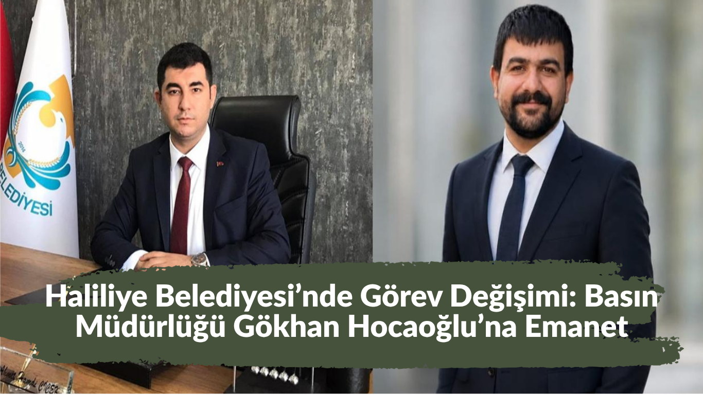 Haliliye Belediyesi’nde Görev Değişimi: Basın Müdürlüğü Gökhan Hocaoğlu’na Emanet
